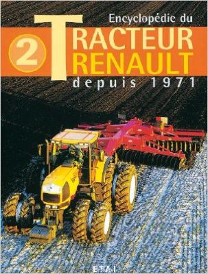 Encyclopédie du tracteur Renault depuis 1971 - Tome 2